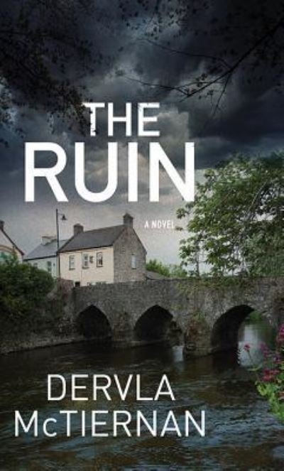 Cover for Dervla McTiernan · The Ruin (Hardcover bog) (2018)