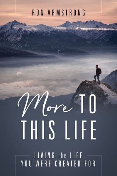 Cover for Ron Armstrong · More to This Life: Living the Life You Were Created For (Pocketbok) (2020)