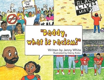 Daddy, What is Racism? - Jenny White - Books - URLink Print & Media, LLC - 9781647537135 - April 15, 2021