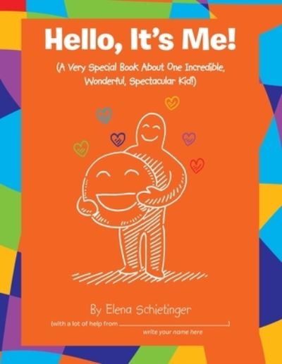 Cover for Elena Schietinger · Hello, It's Me! : (a Very Special Book about One Incredible, Wonderful, Spectacular Kid!) (Book) (2022)