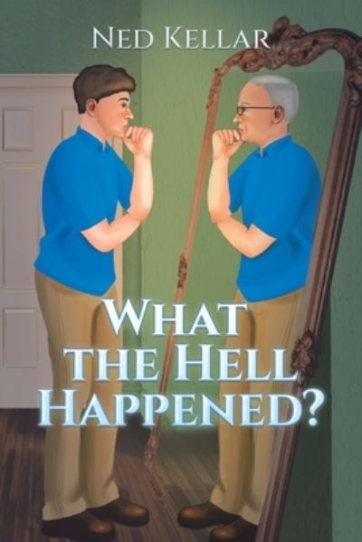 What the Hell Happened? - Ned Kellar - Livros - Xlibris Corporation LLC - 9781669867135 - 14 de setembro de 2023