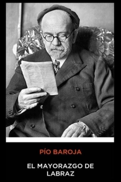 Cover for Pio Baroja · Pio Baroja - El Mayorazgo de Labraz (Paperback Book) (2019)