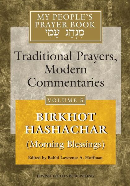 Cover for Lawrence A. Hoffman · My People's Prayer Book Vol 5: Birkhot Hashachar (Morning Blessings) - My People's Prayer Book (Paperback Book) (2001)