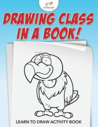 Cover for Kreative Kids · Drawing Class in a Book! Learn to Draw Activity Book (Paperback Book) (2016)