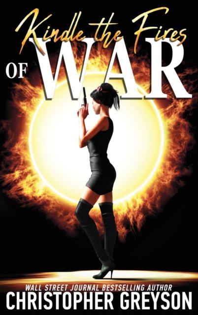 Cover for Christopher Greyson · Kindle the Fires of War (Hardcover bog) (2022)