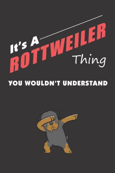 Cover for Rottweiler Family Publishing · It's A ROTTWEILER Thing (Taschenbuch) (2019)