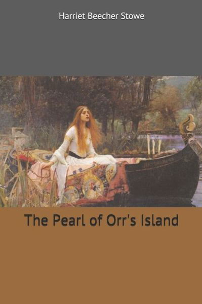 Cover for Harriet Beecher Stowe · The Pearl of Orr's Island (Paperback Book) (2019)