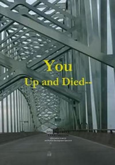 You Up and Died - Dalva Evette Yarrington - Böcker - Createspace Independent Publishing Platf - 9781717111135 - 20 april 2018