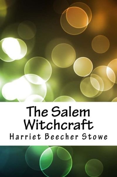 Cover for Harriet Beecher Stowe · The Salem Witchcraft (Paperback Book) (2018)