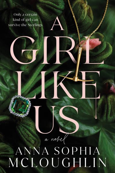 Cover for Anna Sophia McLoughlin · A Girl Like Us: A Novel (Hardcover Book) (2025)