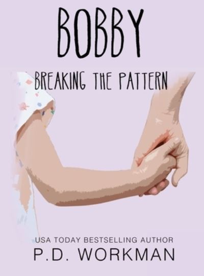 Cover for P. D. Workman · Bobby, Breaking the Pattern (Book) (2022)