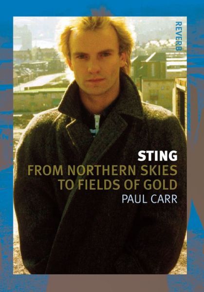 Cover for Paul Carr · Sting: From Northern Skies to Fields of Gold - Reverb (Paperback Bog) (2017)