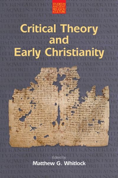 Cover for Whitlock  Matthew · Critical Theory and Early Christianity - Studies in Ancient Religion and Culture (Paperback Book) (2022)