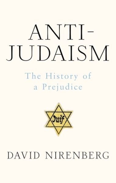 Anti-Judaism - David Nirenberg - Books - Head of Zeus - 9781781851135 - July 1, 2013