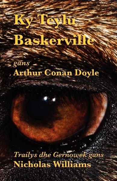 Cover for Arthur Conan Doyle · Ky Teylu Baskerville (The Hound of the Baskervilles in Cornish) (Cornish Edition) (Paperback Book) [Cornish, 1st edition] (2012)
