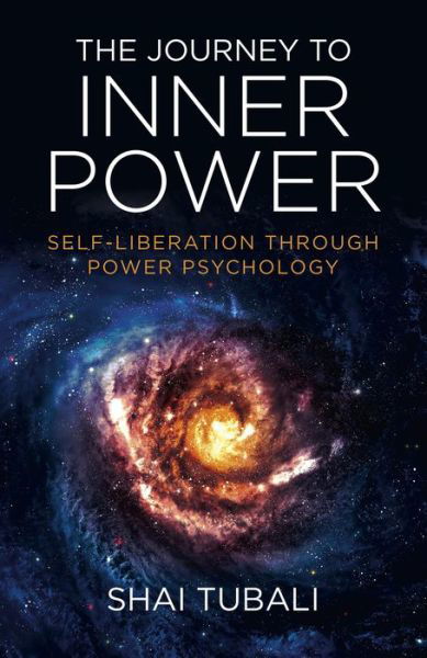 Cover for Shai Tubali · Journey to Inner Power, The - Self-Liberation through Power Psychology (Paperback Book) (2015)