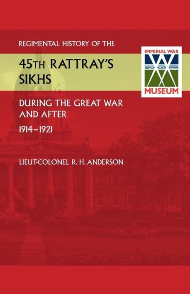 Cover for Lieut Colonel R H Anderson · Regimental History of the 45th Rattray's Sikhs During the Great War and After. 1914-1921 (Paperback Book) (2014)