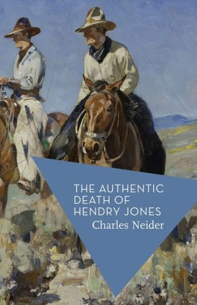 Cover for Charles Neider · The Authentic Death of Hendry Jones (Paperback Book) (2016)