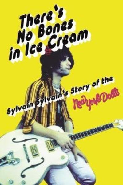 Cover for Sylvain Sylvain · There's No Bones in Ice Cream: Sylvain Sylvain's Story of the New York Dolls (Paperback Book) (2018)
