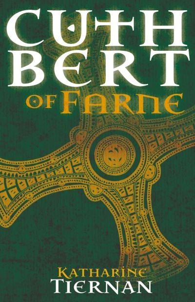 Cover for Katharine Tiernan · Cuthbert of Farne: A novel of Northumbria's warrior saint - The Cuthbert Novels (Inbunden Bok) (2019)