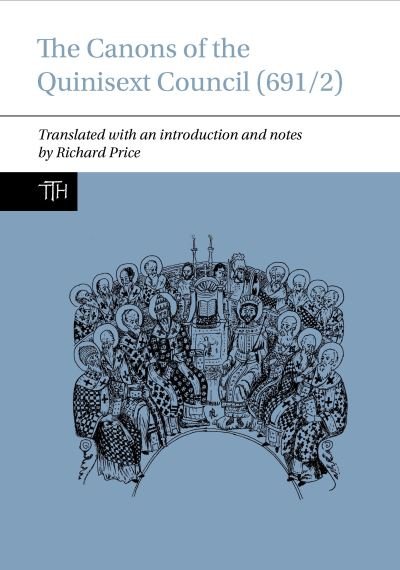 Canons of the Quinisext Council (691/2) - Richard Price - Książki - Liverpool University Press - 9781789628135 - 12 września 2020
