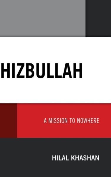 Cover for Hilal Khashan · Hizbullah: A Mission to Nowhere (Hardcover Book) (2019)