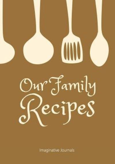 Cover for Imaginative Journals · Our Family Recipes (Paperback Book) (2019)