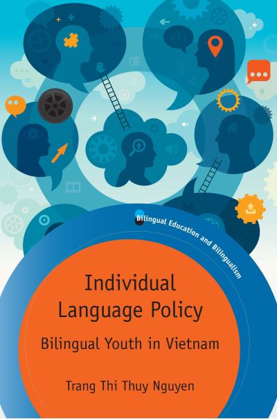 Cover for Trang Thi Thuy Nguyen · Individual Language Policy: Bilingual Youth in Vietnam - Bilingual Education &amp; Bilingualism (Hardcover Book) (2022)