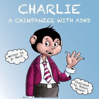 Jo North · Charlie a chimpanzee with ADHD (Pocketbok) (2021)