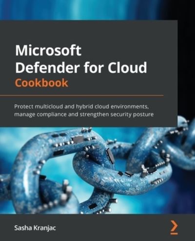 Cover for Sasha Kranjac · Microsoft Defender for Cloud Cookbook: Protect multicloud and hybrid cloud environments, manage compliance and strengthen security posture (Paperback Book) (2022)