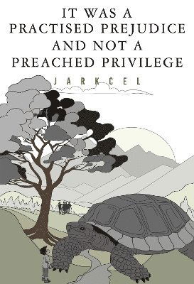 Cover for Jarkcel · It Was A Practised Prejudice And Not A Preached Privilege (Paperback Book) (2025)