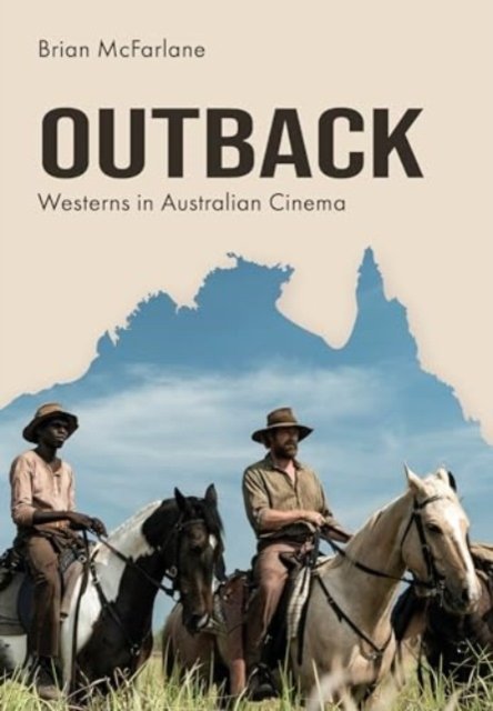 Cover for McFarlane, Brian (Swinburne University of Technology,Melbourne) · Outback: Westerns in Australian Cinema (Hardcover Book) (2024)
