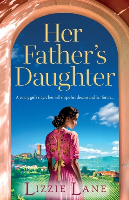 Cover for Lizzie Lane · Her Father's Daughter: A page-turning family saga from bestseller Lizzie Lane (Pocketbok) (2023)