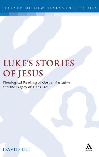 Cover for David Lee · Luke's Stories of Jesus: Theological Reading of Gospel Narrative and the Legacy of Hans Frei - Journal for the Study of the New Testament Supplement S. (Innbunden bok) (1999)