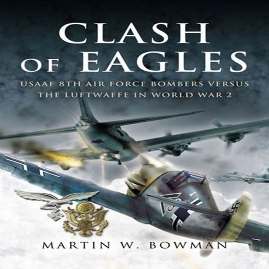 Cover for Martin W. Bowman · Clash of Eagles (Hardcover Book) (2006)