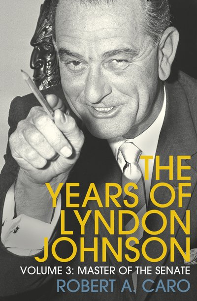 Cover for Robert A Caro · Master of the Senate: The Years of Lyndon Johnson (Volume 3) (Paperback Bog) (2019)
