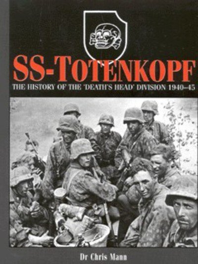 Cover for Chris Mann · SS-Totenkopf: The History of the Death's Head Division, 1940-1945 (Hardcover Book) (2000)