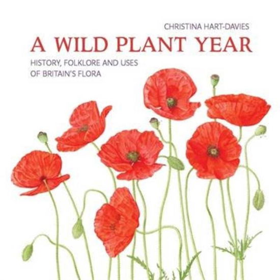 Cover for Christina Hart-Davies · A Wild Plant Year: The History, Folklore and Uses of Britain's Flora (Paperback Book) (2016)