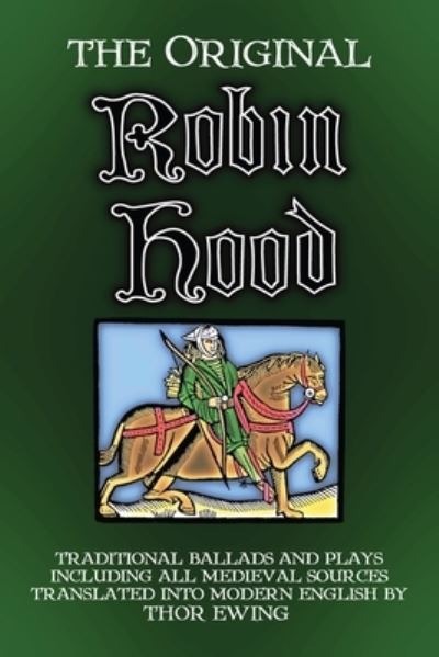 The Original Robin Hood: Traditional ballads and plays, including all medieval sources - Songs and Plays of Britain - - Books - Welkin Books - 9781910075135 - November 20, 2020