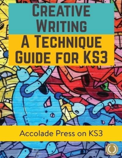 Cover for Accolade Press · Creative Writing For KS3: A Technique Guide (Paperback Book) (2021)