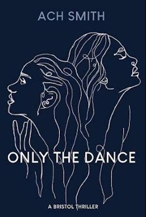 Only The Dance - ACH Smith - Bøger - Tangent Books - 9781914345135 - 22. oktober 2021