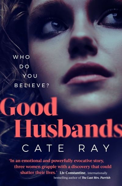 Cover for Cate Ray · Good Husbands: Three wives, one letter, an explosive secret that will change everything (Hardcover Book) (2022)