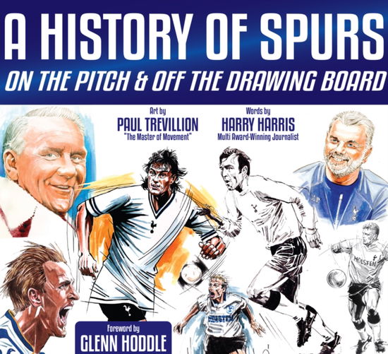 A History of Spurs: On the Pitch & Off the Drawing Board - Harry Harris - Kirjat - Empire Publications Ltd - 9781915616135 - keskiviikko 12. kesäkuuta 2024