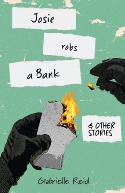 Cover for Gabrielle Reid · Josie Robs a Bank (and other stories) (Paperback Book) (2021)