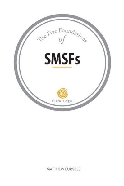 The Five Foundations of SMSFs - Matthew Burgess - Livres - D&M Fancy Pastry - 9781925181135 - 2 mai 2017