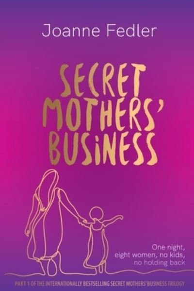 Cover for Joanne Fedler · Secret Mothers' Business: One night, eight women, no kids, no holding back (Paperback Book) (2020)