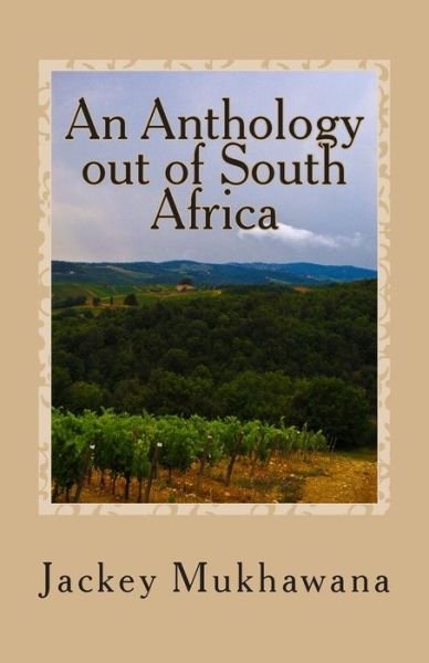 Cover for Ms Alter Mathebula · An Anthology out of South Africa: Jackey Mukhawana and Friends (Taschenbuch) (2015)