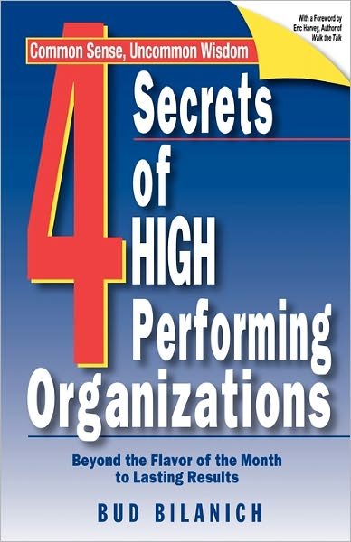 Cover for Bud Bilanich · 4 Secrets of High Performing Organizations: Beyond the Flavor of the Month to Lasting Results (Pocketbok) (2002)
