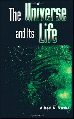 Cover for Alfred A. Maske · The Universe and Its Life (Paperback Book) (2002)