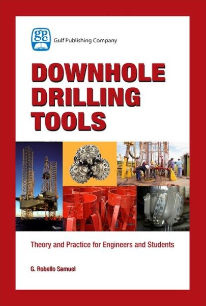 Cover for Samuel, G. Robello (Senior Technical Advisor, Halliburton and Faculty member, University of Houston, USA) · Downhole Drilling Tools (Hardcover Book) (2007)